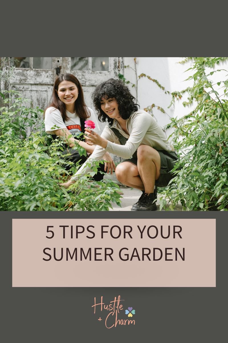 5 Tips for your summer garden